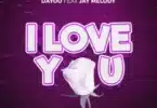 MP3 DOWNLOAD Dayoo Ft Jay Melody – I Love You