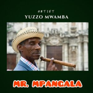 MP3 DOWNLOAD Yuzzo Mwamba - Mr Mpangala