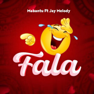 MP3 DOWNLOAD Mabantu Ft Jay Melody - Fala