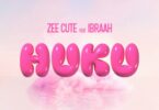 MP3 DOWNLOAD Zee Cute Ft Ibraah - Huku