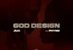 MP3 DOWNLOAD Jux Ft Phyno - God Design