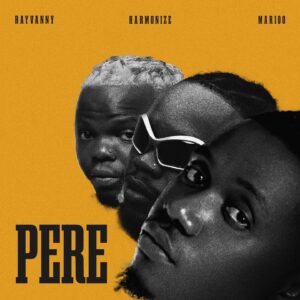 MP3 DOWNLOAD Rayvanny Ft Harmonize & Marioo – Pere
