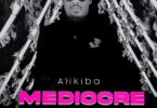 MP3 DOWNLOAD Alikiba – Mediocre