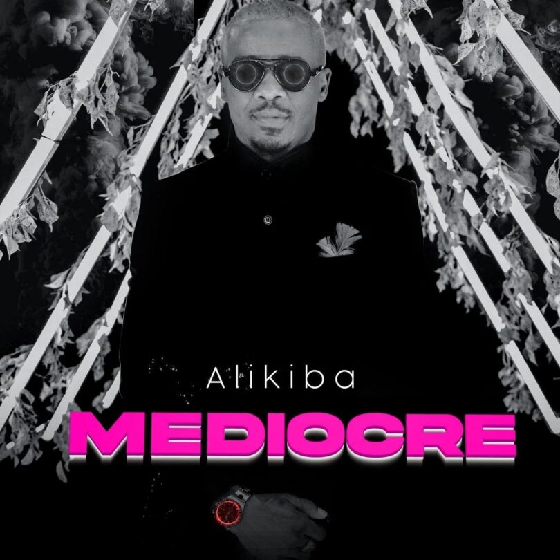 MP3 DOWNLOAD Alikiba – Mediocre