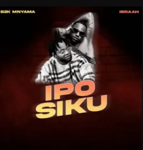 MP3 DOWNLOAD B2k – Ipo Siku Ft Ibraah