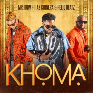 MP3 DOWNLOAD Mr Bow Ft Az Khinera & Helio Beatz – Khoma