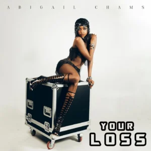MP3 DOWNLOAD Abigail Chams - Your Loss