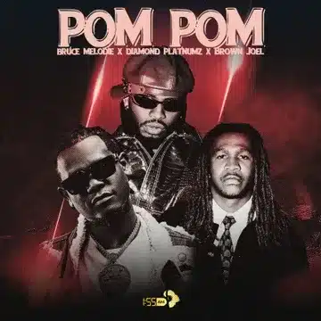MP3 DOWNLOAD Bruce Melodie Ft Diamond Platnumz & Brown Joel - Pom Pom
