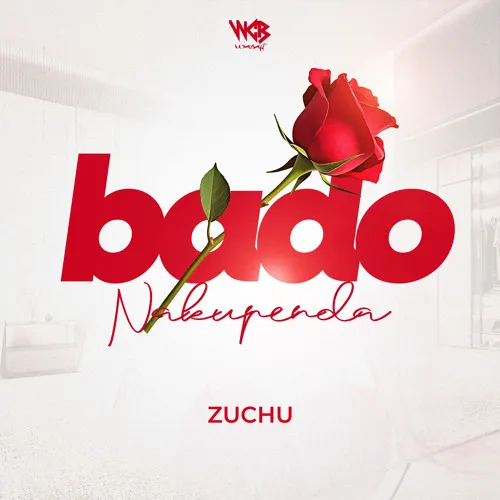 MP3 DOWNLOAD Zuchu - Bado Nakupenda