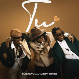 MP3 DOWNLOAD Mabantu Ft Licky Tones – Tu